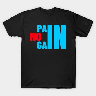 NO PAIN NO GAIN GYM WORKOUT T-Shirt